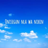 Onisegun Nla Wa Nihin