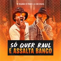 Só Quer Raul e Assalta Banco