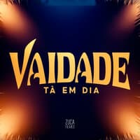 Vaidade Tá em Dia