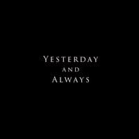 Yesterday and Always