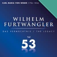 Carl Maria von Weber: Wilhelm Furtwängler Das Vermächtnis, Vol. 53