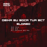 Deixa Eu Soca Tua Bct (Slowed)