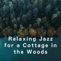 Relaxing Jazz for a Cottage in the Woods