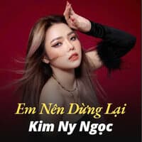 Em Nên Dừng Lại