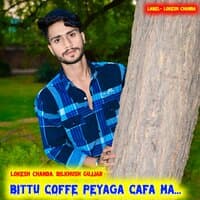 Bittu Coffe peyaga chal cafa ma