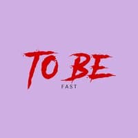 To Be (Fast)