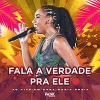 Fala a Verdade pra Ele (Ao Vivo em Dona Rúbia Praia)