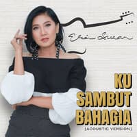 Ku Sambut Bahagia