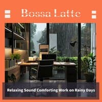 Relaxing Sound Comforting Work on Rainy Days