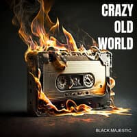 Crazy Old World