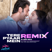 Tere Pyaar Mein Remix