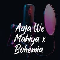 Aaja Ve Mahiya X Bohemia