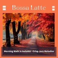 Morning Walk in Autumn - Crisp Jazz Melodies