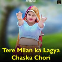 Tere Milan ka Lagya Chaska Chori