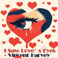 I Saw Love's Eyes