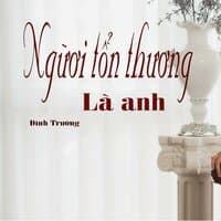 Người Tổn Thương Là Anh