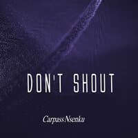 Don't Shout