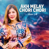 Akh Melay Chori Chori