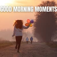 Good Morning Moments