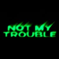 Not My Trouble