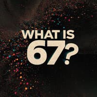 What Is 67?