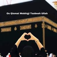 Os Qismat Wekhigi Tasbeeh Ullah