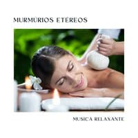 Murmúrios Etéreos: Música Spa