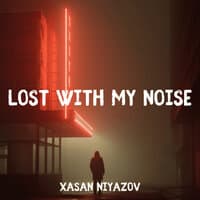 Lost with My Noise