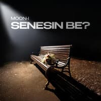 senesin be?