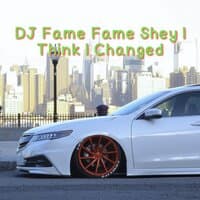 DJ Fame Fame Shey I Think I Changed - Inst