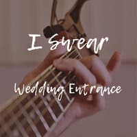 I Swear (Wedding Entrance)