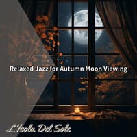 Relaxed Jazz for Autumn Moon Viewing