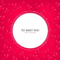 To Meet You