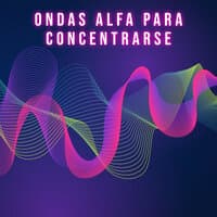 Ondas Alfa para Concentrarse