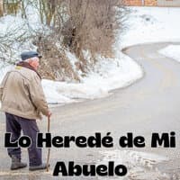 Lo Heredé de Mi Abuelo