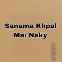 Sanama Khpal Mai Naky