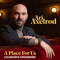 A Place for Us: A Celebration of Jewish Broadway