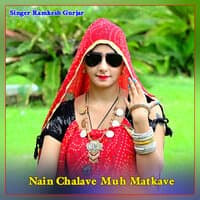 Nain Chalave Muh Matkave