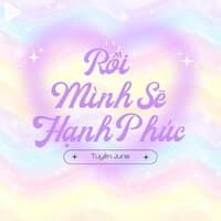 Rồi Mình Sẽ Hạnh Phúc