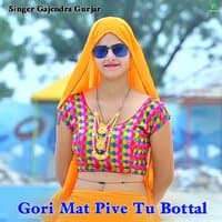 Gori Mat Pive Tu Bottal