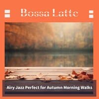 Airy Jazz Perfect for Autumn Morning Walks