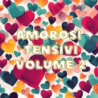 AMOROSI TENSIVI, Vol. 2