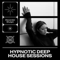 Hypnotic Deep House Sessions