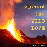 Spread the WILD LOVE