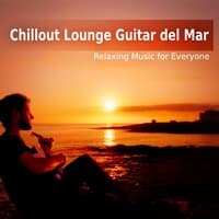 Chillout Lounge Guitar del Mar – Cool Instrumenta Music for Relax, Sleep, Chill, Beach Cafe and Party Holidays