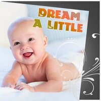 Dream a Little - Favourite Sleeptime Songs for Your Baby, Lullabies for Kids & Children, Sweet Dreams with Relaxing Piano Music