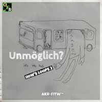 Unmöglich? - HOW'S LOOPS 2