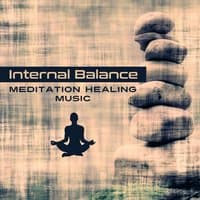 Internal Balance: Meditation Healing Music, Mindfulness, Tibetan Chakra Yoga, Zone of Zen, Natural Music Therapy for Inner Harmony