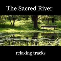 The Sacred River Relaxing Tracks – Music to Have Wishes Fulfilled and Improve Self Esteem