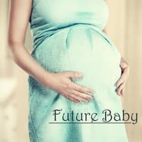 Future Baby - 25 Soothing & Calming Relaxing Music for Pregnancy and Prenatal Yoga for Mothers and Baby Moving in Belly